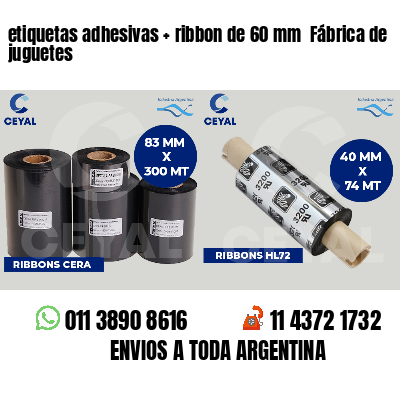 etiquetas adhesivas   ribbon de 60 mm  Fábrica de juguetes