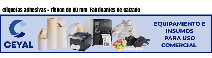 etiquetas adhesivas   ribbon de 60 mm  Fabricantes de calzado