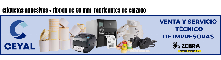 etiquetas adhesivas   ribbon de 60 mm  Fabricantes de calzado