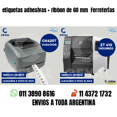 etiquetas adhesivas   ribbon de 60 mm  Ferreterías