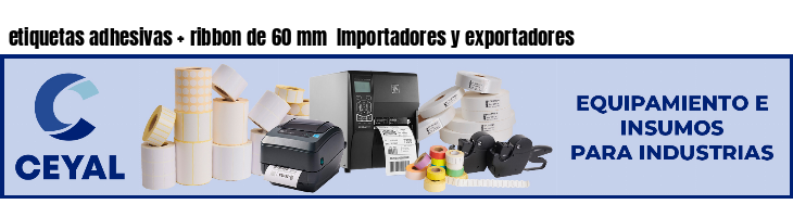 etiquetas adhesivas   ribbon de 60 mm  Importadores y exportadores