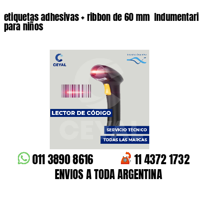 etiquetas adhesivas   ribbon de 60 mm  Indumentaria para niños