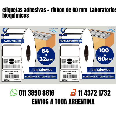 etiquetas adhesivas   ribbon de 60 mm  Laboratorios bioquímicos