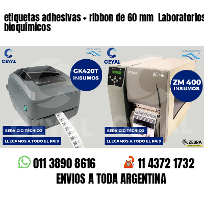 etiquetas adhesivas   ribbon de 60 mm  Laboratorios bioquímicos
