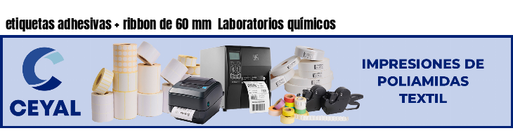 etiquetas adhesivas   ribbon de 60 mm  Laboratorios químicos