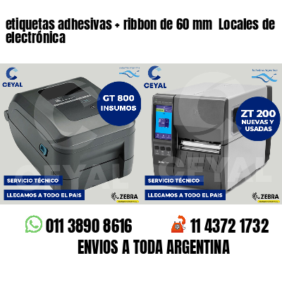 etiquetas adhesivas   ribbon de 60 mm  Locales de electrónica