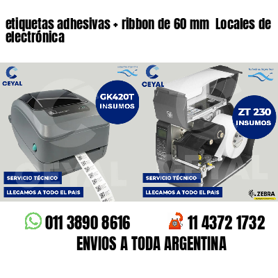 etiquetas adhesivas   ribbon de 60 mm  Locales de electrónica