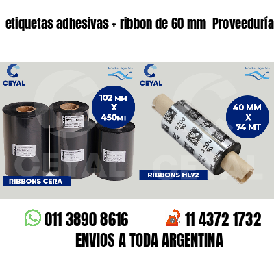 etiquetas adhesivas   ribbon de 60 mm  Proveedurías