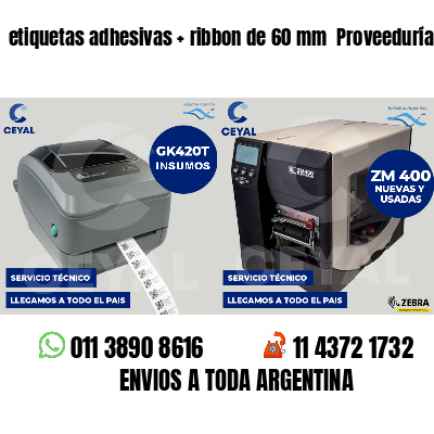 etiquetas adhesivas   ribbon de 60 mm  Proveedurías