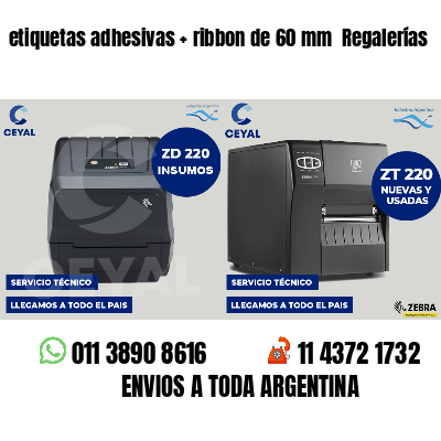 etiquetas adhesivas   ribbon de 60 mm  Regalerías