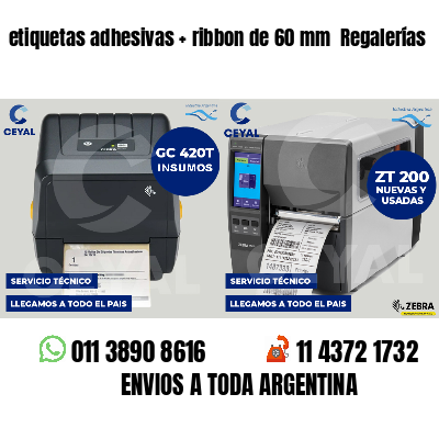 etiquetas adhesivas   ribbon de 60 mm  Regalerías