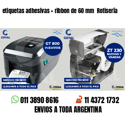 etiquetas adhesivas   ribbon de 60 mm  Rotisería