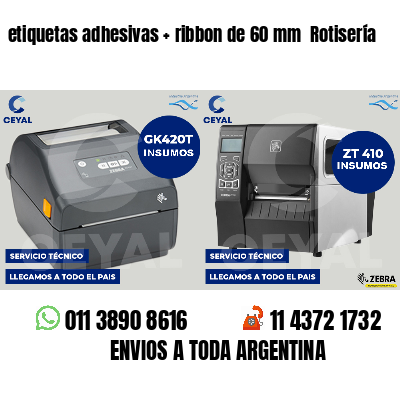 etiquetas adhesivas   ribbon de 60 mm  Rotisería