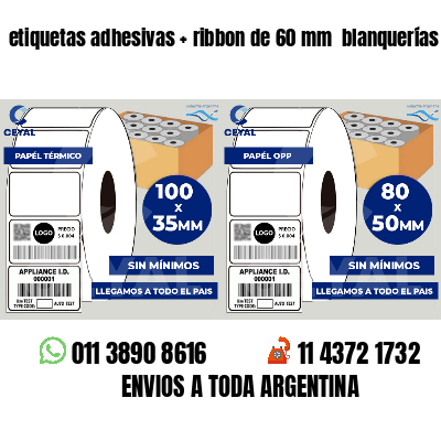 etiquetas adhesivas   ribbon de 60 mm  blanquerías