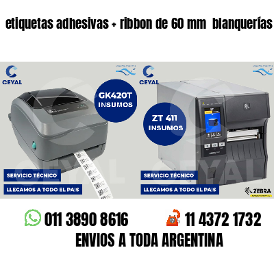 etiquetas adhesivas   ribbon de 60 mm  blanquerías