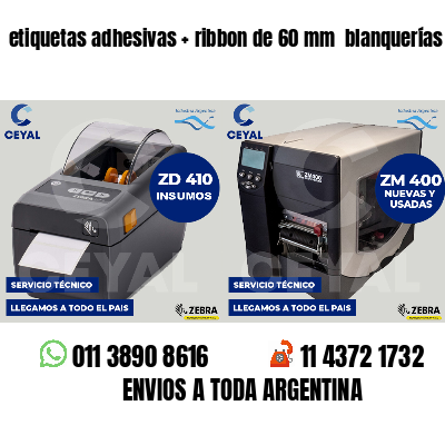 etiquetas adhesivas   ribbon de 60 mm  blanquerías