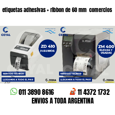 etiquetas adhesivas   ribbon de 60 mm  comercios