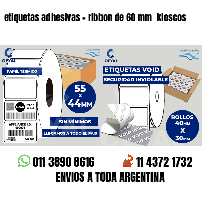 etiquetas adhesivas   ribbon de 60 mm  kioscos