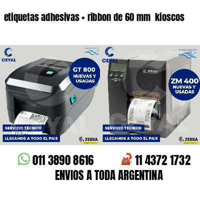 etiquetas adhesivas   ribbon de 60 mm  kioscos