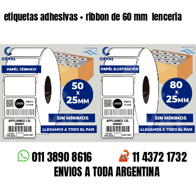 etiquetas adhesivas   ribbon de 60 mm  lenceria
