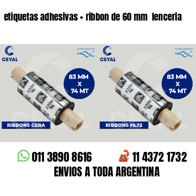etiquetas adhesivas   ribbon de 60 mm  lenceria