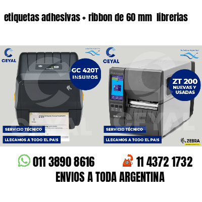etiquetas adhesivas   ribbon de 60 mm  librerias