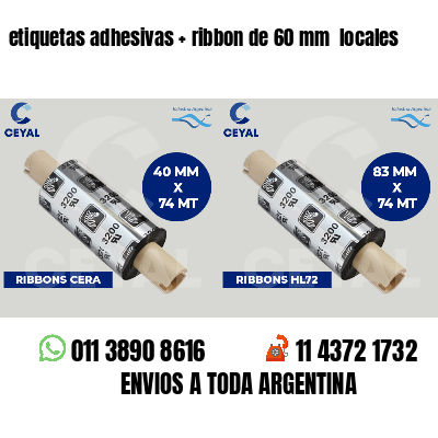 etiquetas adhesivas   ribbon de 60 mm  locales