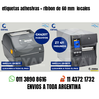 etiquetas adhesivas   ribbon de 60 mm  locales