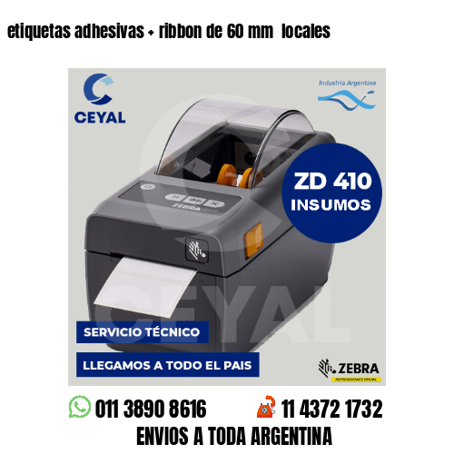 etiquetas adhesivas   ribbon de 60 mm  locales