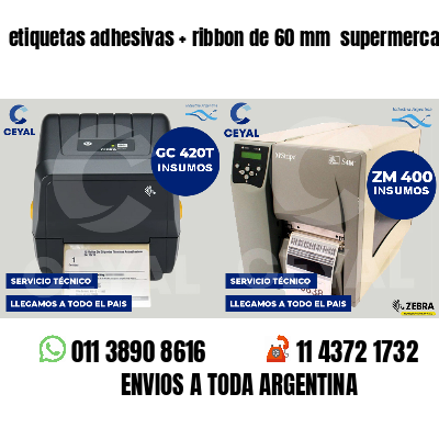 etiquetas adhesivas   ribbon de 60 mm  supermercados