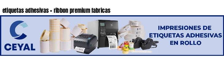 etiquetas adhesivas   ribbon premium fabricas
