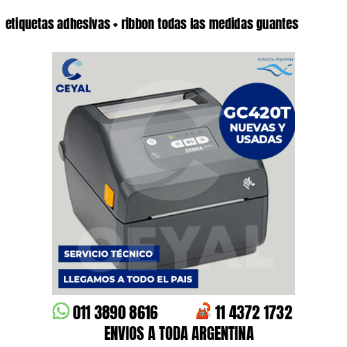 etiquetas adhesivas   ribbon todas las medidas guantes