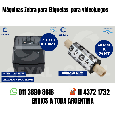 Máquinas Zebra para Etiquetas  para videojuegos