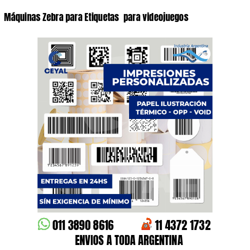 Máquinas Zebra para Etiquetas  para videojuegos