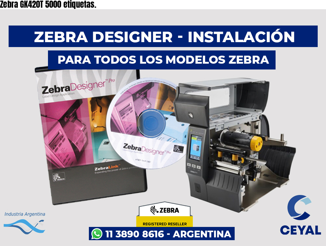 Zebra GK420T 5000 etiquetas.