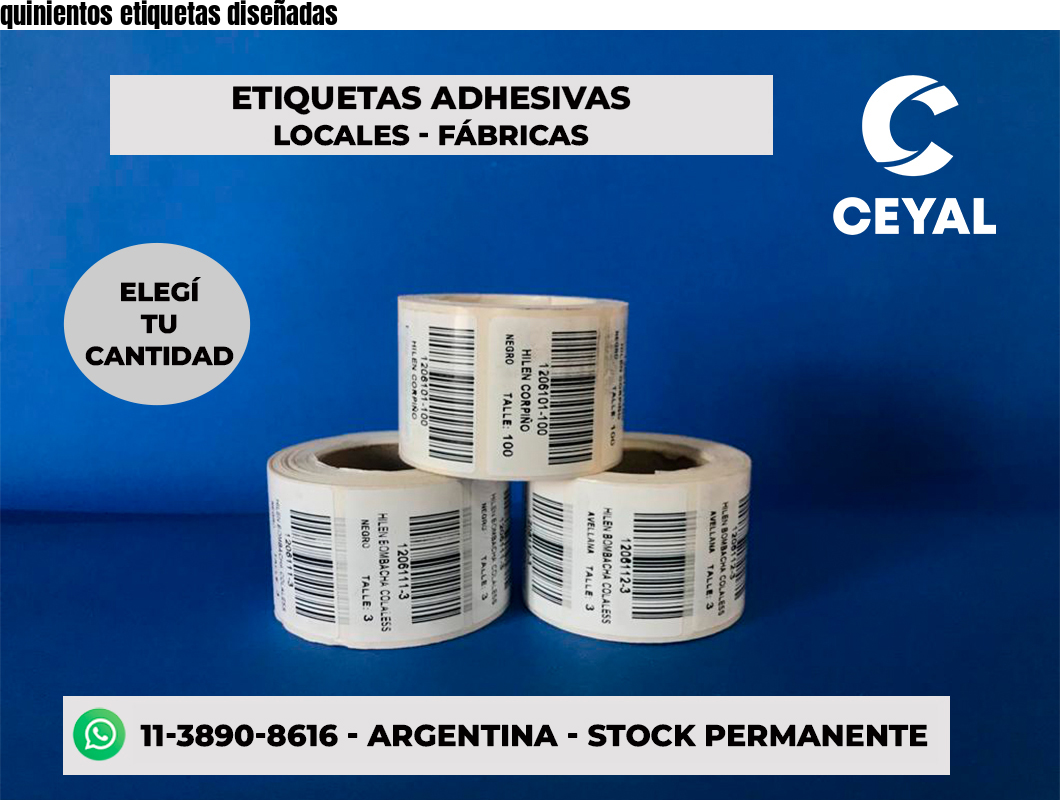 quinientos etiquetas diseñadas
