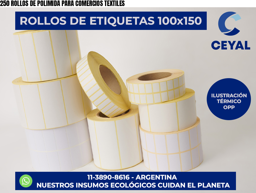 250 ROLLOS DE POLIMIDA PARA COMERCIOS TEXTILES