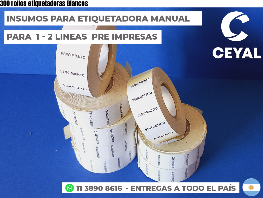 300 rollos etiquetadoras Blancos