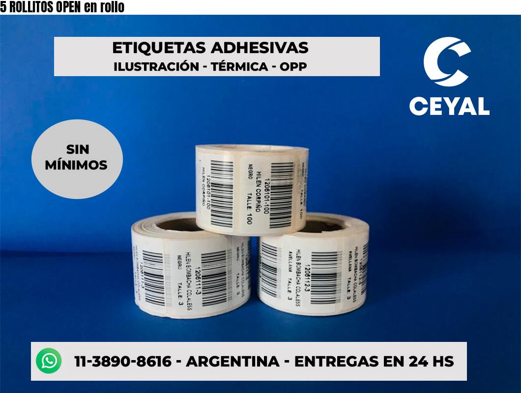 5 ROLLITOS OPEN en rollo