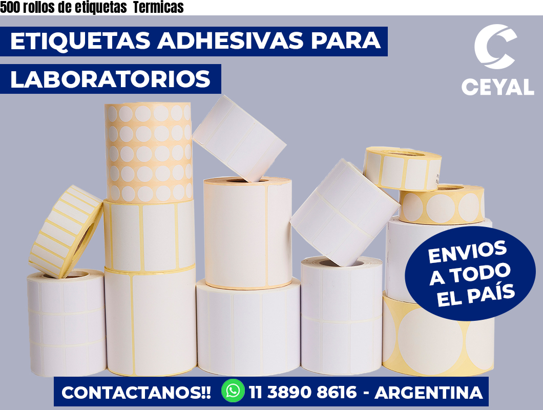 500 rollos de etiquetas  Termicas