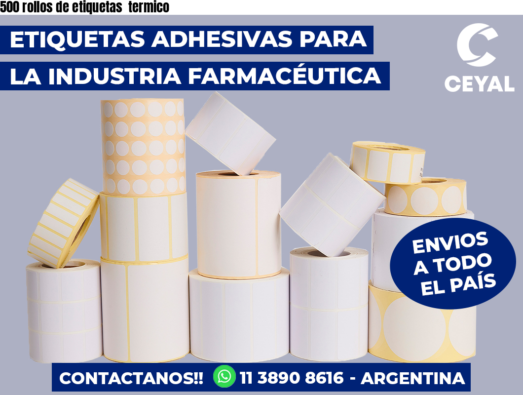 500 rollos de etiquetas  termico