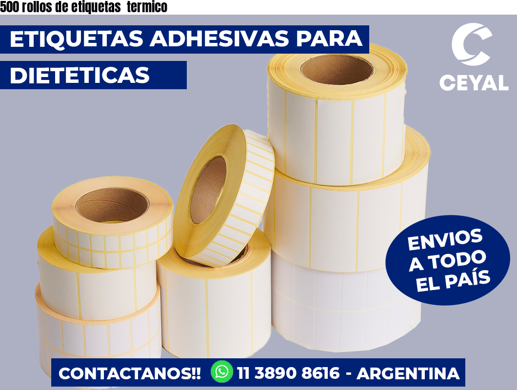 500 rollos de etiquetas  termico