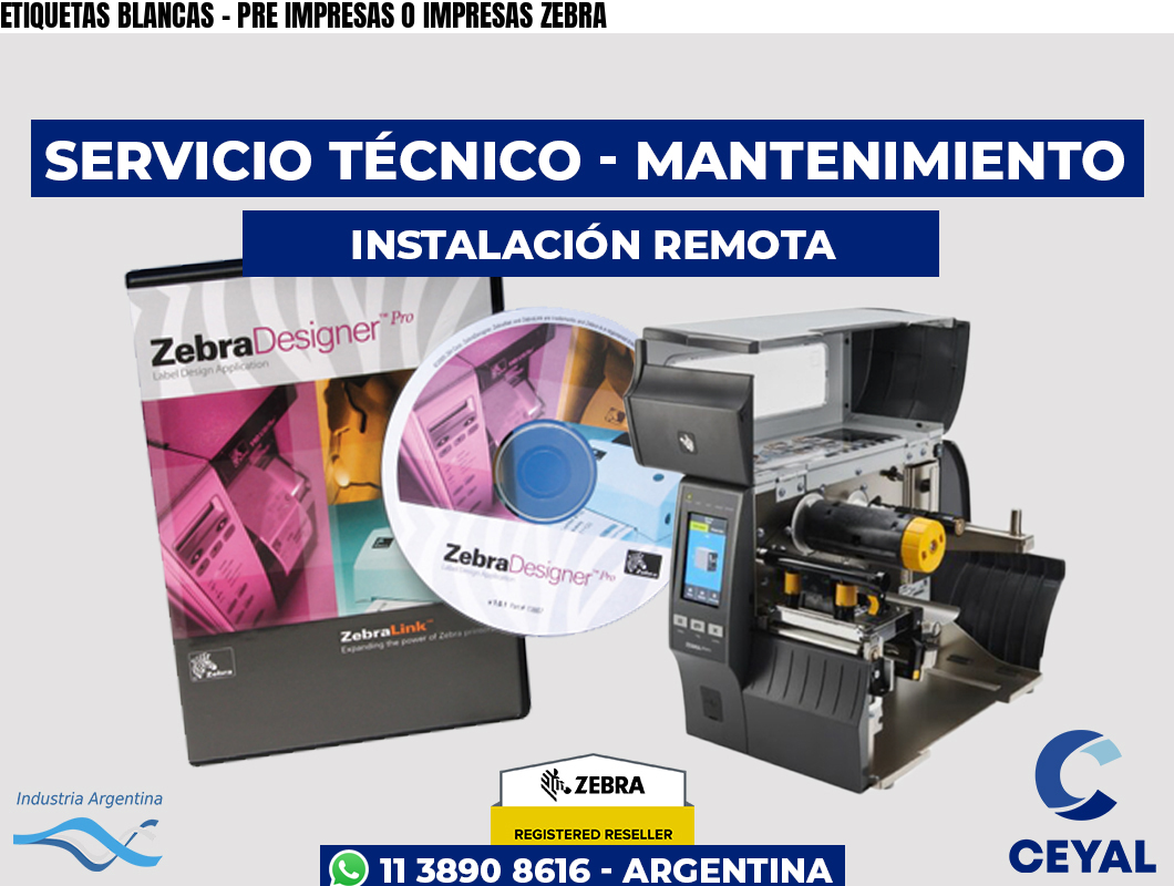 ETIQUETAS BLANCAS - PRE IMPRESAS O IMPRESAS ZEBRA