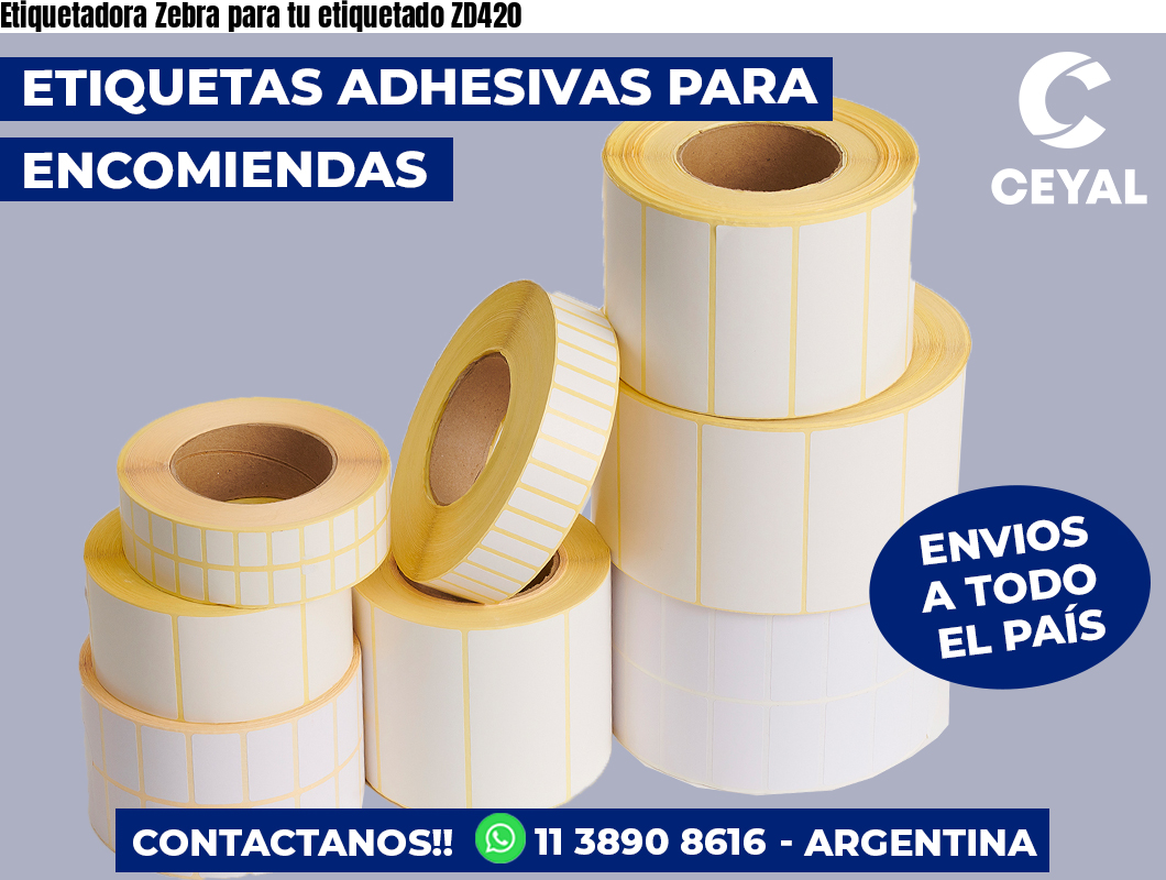 Etiquetadora Zebra para tu etiquetado ZD420