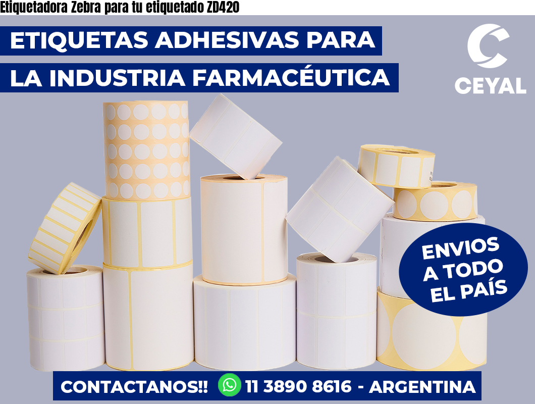 Etiquetadora Zebra para tu etiquetado ZD420