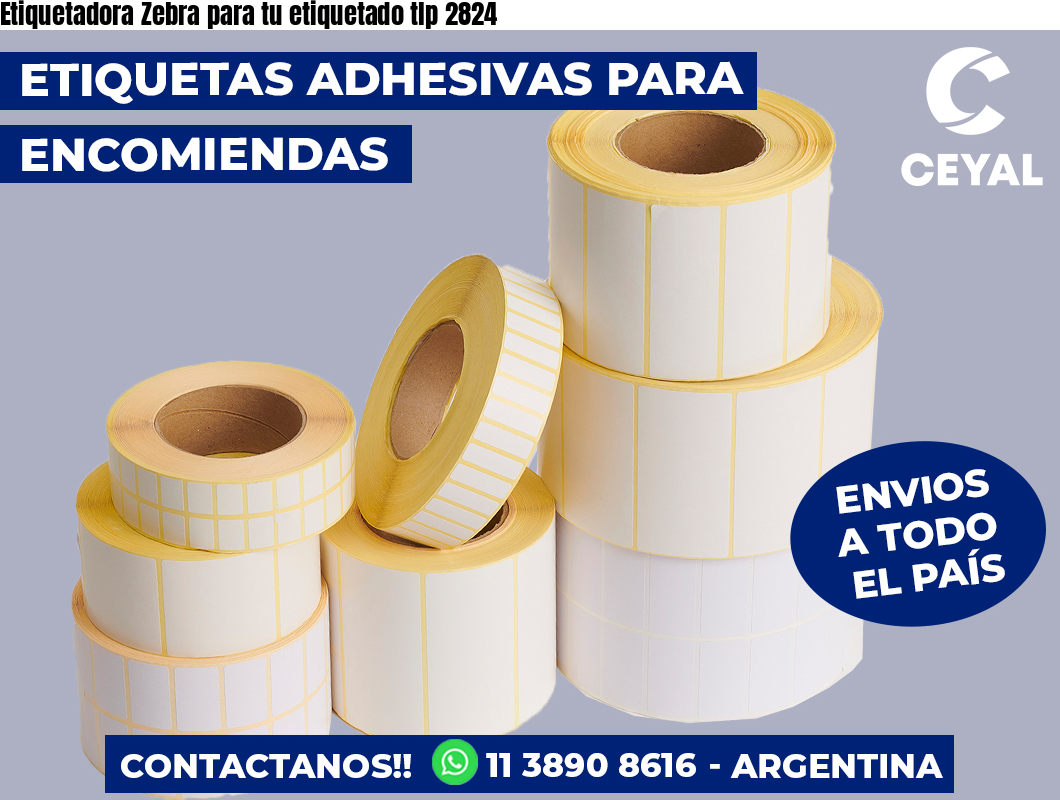 Etiquetadora Zebra para tu etiquetado tlp 2824
