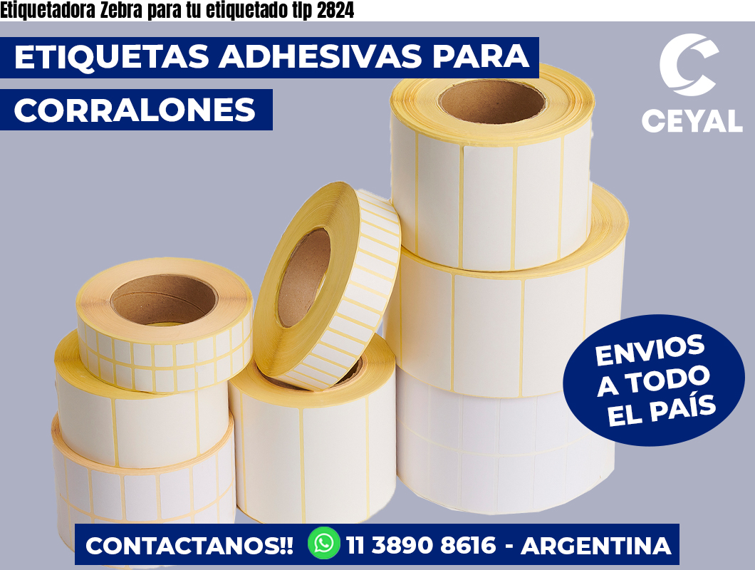 Etiquetadora Zebra para tu etiquetado tlp 2824