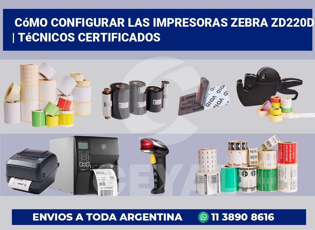 Cómo configurar las impresoras Zebra ZD220d | Técnicos certificados