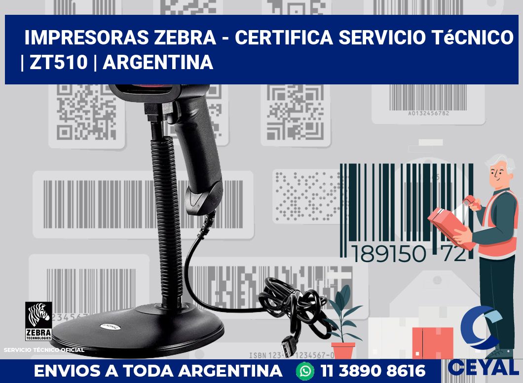 Impresoras Zebra - certifica Servicio Técnico | ZT510 | Argentina