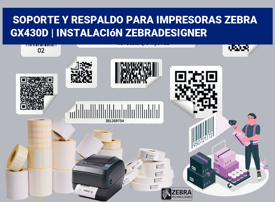 Soporte y respaldo para impresoras Zebra GX430d | Instalación ZebraDesigner